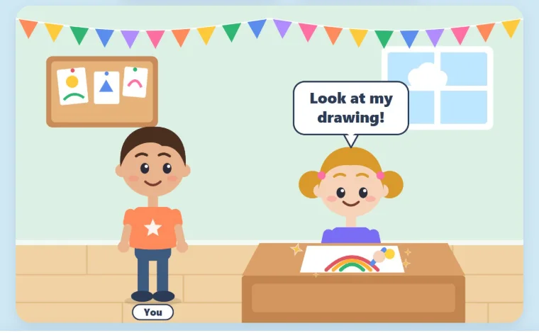A cartoon classroom. A friend at a desk says “Look at my drawing!” to the child's character, who has a “You” tag.